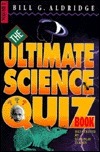 Book cover of The Ultimate Science Quiz Book by Bill G. Aldridge, Stanislav Lukhin (Illus.)