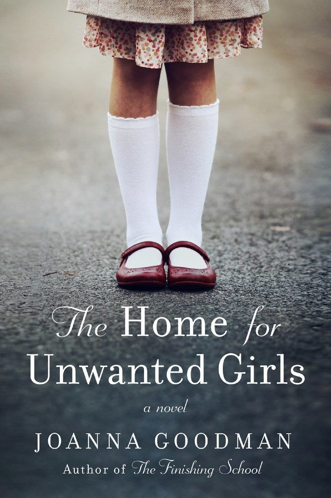 Book cover of The Home For Unwanted Girls by Joanna Goodman