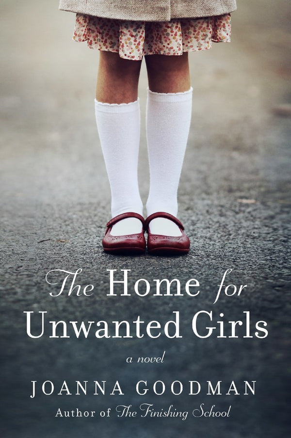 Book cover of The Home For Unwanted Girls by Joanna Goodman