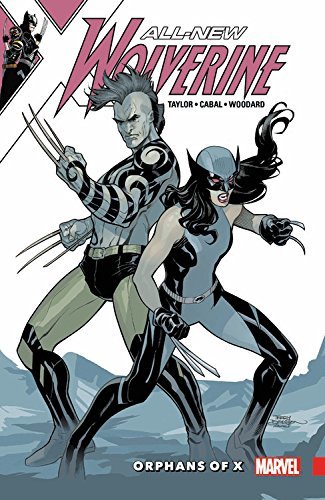 Book cover of All-New Wolverine, Vol. 5: Orphans of X by Tom    Taylor (Writer), Juan Cabal (Illus.)