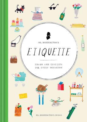Book cover of Mr. Boddington's Etiquette: Charm And Civility For Every Occasion by Mr. Boddington's Studio