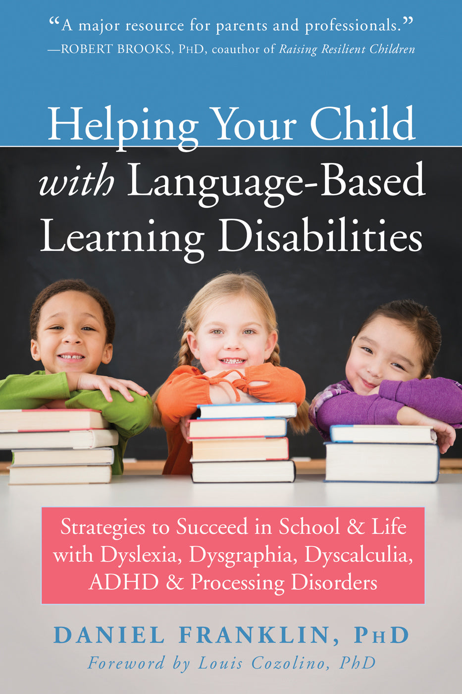 Book cover of Helping Your Child With Language-Based Learning Disabilities: Strategies To Succeed In School And Life With Dyslexia, Dysgraphia, Dyscalculia, ADHD, And Processing Disorders by Daniel  Franklin