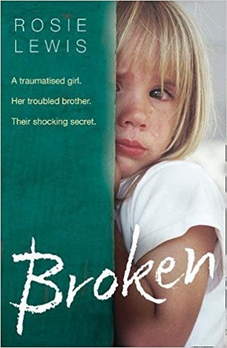 Book cover of Broken: A Traumatised Girl. Her Troubled Brother. Their Shocking Secret. by Rosie Lewis