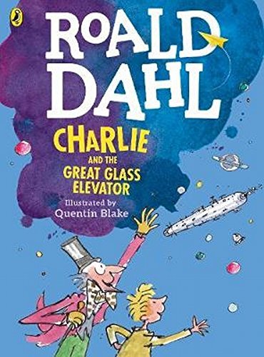 Book cover of Charlie And The Great Glass Elevator by Roald Dahl, Quentin Blake (Illus.)