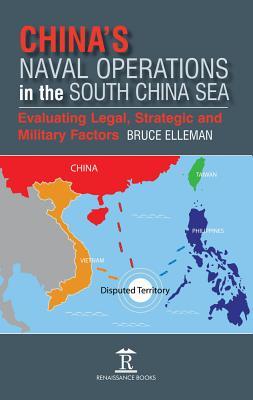Book cover of China’s Naval Operations In The South China Sea: Evaluating Legal, Strategic And Military Factors by Bruce A. Elleman