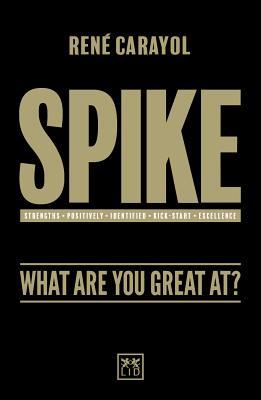 Book cover of Spike: What Are You Great At? by René Carayol