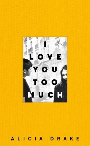 Book cover of I Love You Too Much by Alicia Drake