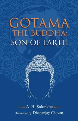 Book cover of Gotama The Buddha : Son Of Earth by A. H. Salunkhe