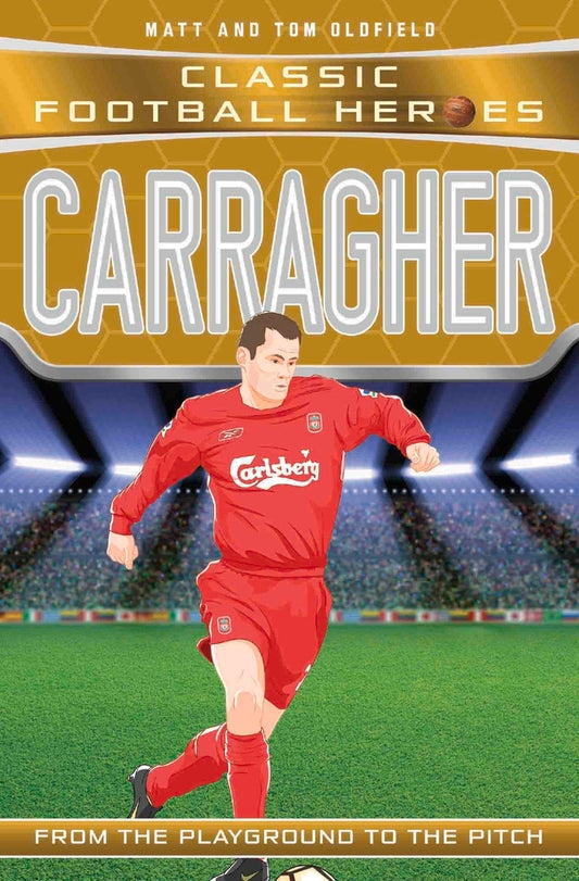Book cover of Carragher: From The Playground To The Pitch by Matt Oldfield, Tom Oldfield