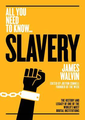 Book cover of Slavery: The History And Legacy Of One Of The World’s Most Brutal Institutions by James Walvin