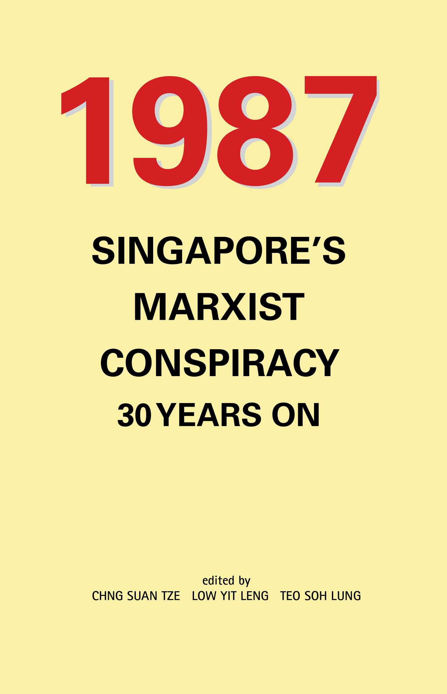 Book cover of 1987: Singapore’s Marxist Conspiracy 30 Years On by Chng Suan Tze (Ed.), Low Yit Leng (Ed.), Teo Soh Lung (Ed.)