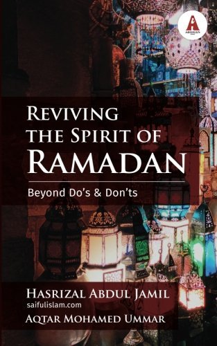 Book cover of Reviving The Spirit Of Ramadan: Beyond Do's And Don'ts by Hasrizal Abdul Jamil, Aqtar Mohamed Ummar (Trans.)