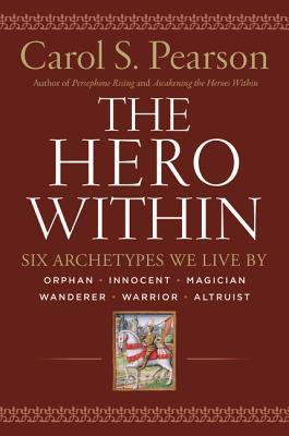 Book cover of The Hero Within: Six Archetypes We Live By by Carol S. Pearson
