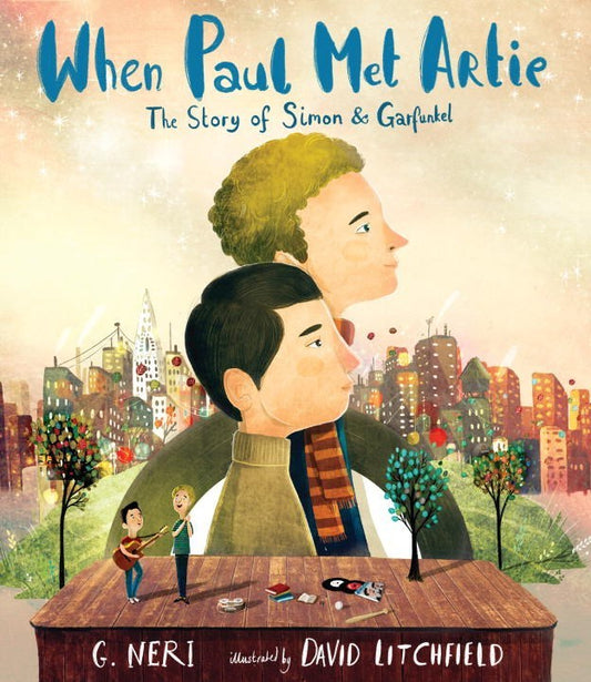 Book cover of When Paul Met Artie: The Story Of Simon & Garfunkel by G. Neri, David  Litchfield (Illus.)