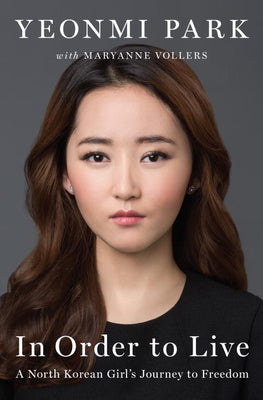 Book cover of In Order To Live by Yeonmi Park, Maryanne Vollers