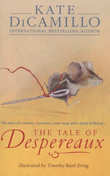 Book cover of The Tale Of Despereaux by Kate DiCamillo, Timothy Basil Ering (Illus.)