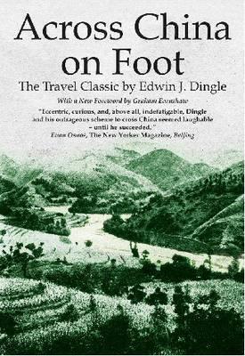 Book cover of Across China on Foot by Edwin John Dingle, Graham Earnshaw (Foreword)