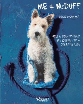 Book cover of Me & McDuff: How a Dog Inspired My Journey to a Creative Life by Leslie Oschmann, Keith Johnson (Foreword)