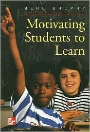 Book cover of Motivating Students To Learn by Jere Brophy