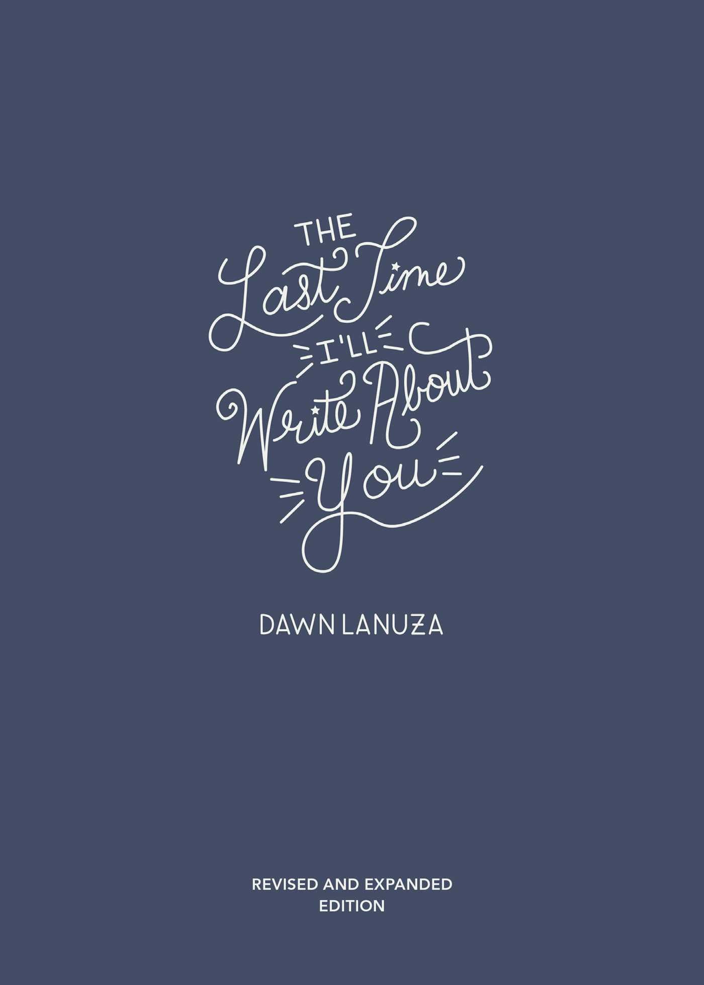 Book cover of The Last Time I'll Write About You by Dawn Lanuza