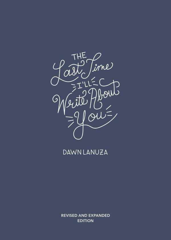 Book cover of The Last Time I'll Write About You by Dawn Lanuza
