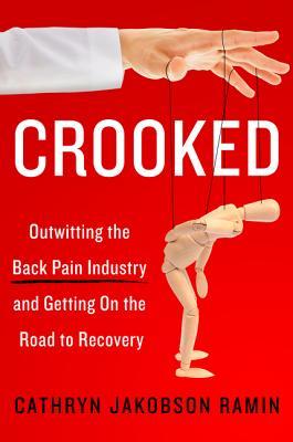 Book cover of Crooked: Outwitting The Back Pain Industry And Getting On The Road To Recovery by Cathryn Jakobson Ramin