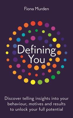 Book cover of Defining You: How to Profile Yourself and Unlock Your Full Potential by Fiona Murden