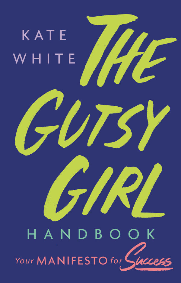 Book cover of The Gutsy Girl Handbook: Your Manifesto For Success by Kate White