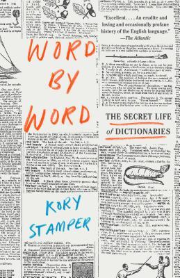 Book cover of Word By Word: The Secret Life Of Dictionaries by Kory Stamper