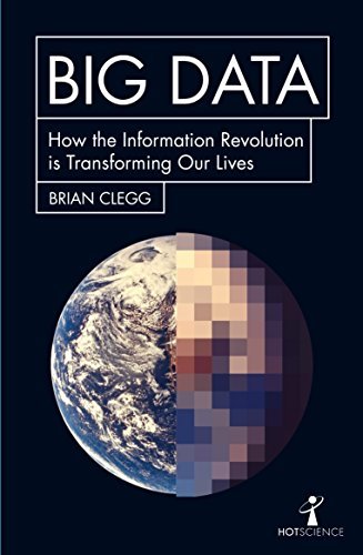 Book cover of Big Data: How the Information Revolution Is Transforming Our Lives by Brian Clegg