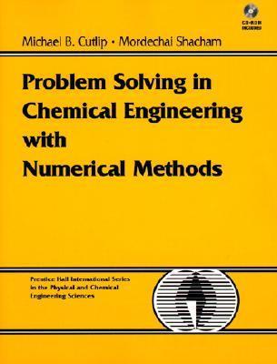 Book cover of Problem Solving In Chemical Engineering With Numerical Methods by Michael B. Cutlip, Mordechai Shacham