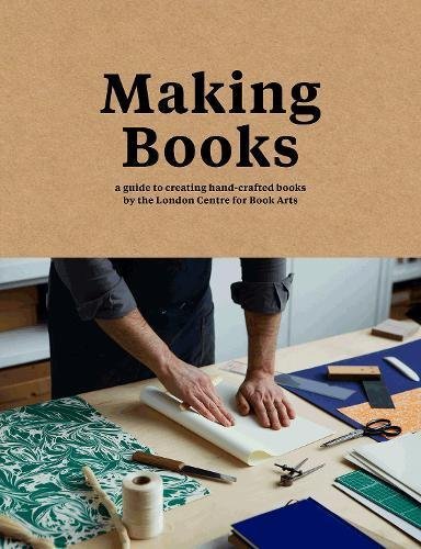 Book cover of Making Books by London Centre for Book Arts, Simon Goode, Ira Yonemura
