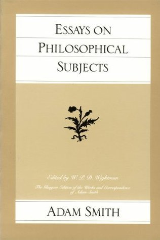 Book cover of Essays On Philosophical Subjects by Adam Smith, W. P. D. Wightman (Ed.)