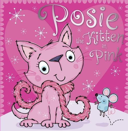 Book cover of Posie The Kitten In Pink by Sarah Phillips, Stuart Lynch (Illus.)