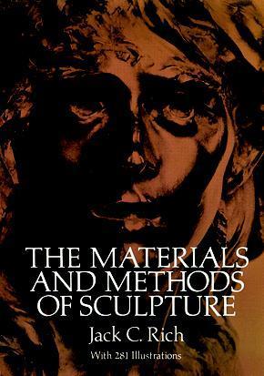 Book cover of The Materials And Methods Of Sculpture by Jack C. Rich