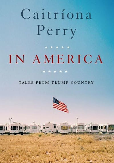 Book cover of In America: Tales from Trump Country by Caitriona Perry