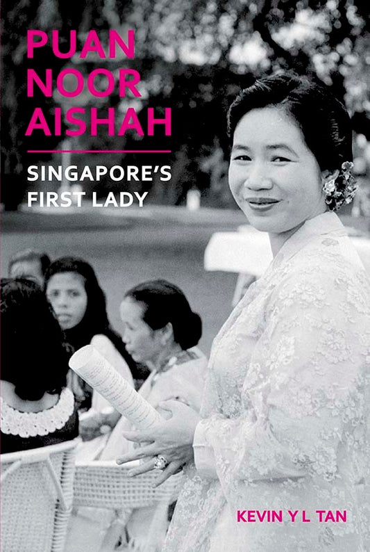 Book cover of Puan Noor Aishah Singapore's First Lady by Kevin Y L Tan