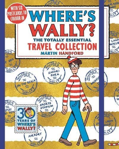 Book cover of Where's Wally? The Totally Essential Travel Collection by Martin Handford