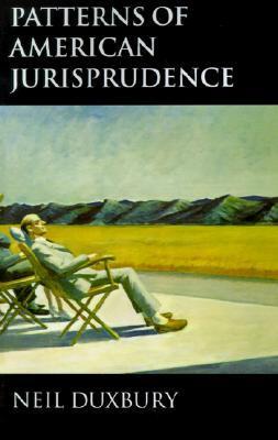 Book cover of Patterns of American Jurisprudence by Neil Duxbury