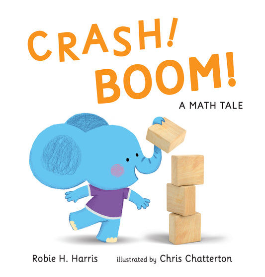 Book cover of Crash! Boom! by Robie H. Harris, Chris Chatterton (Illus.)