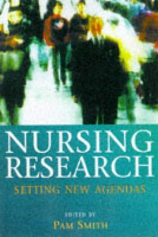 Book cover of Nursing Research: Setting New Agendas by Pam Smith