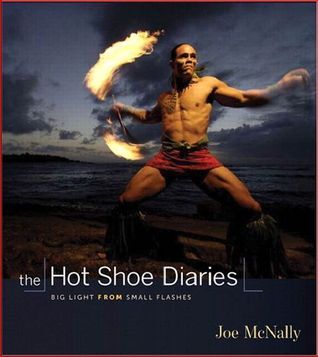 Book cover of The Hot Shoe Diaries: Big Light From Small Flashes by Joe McNally