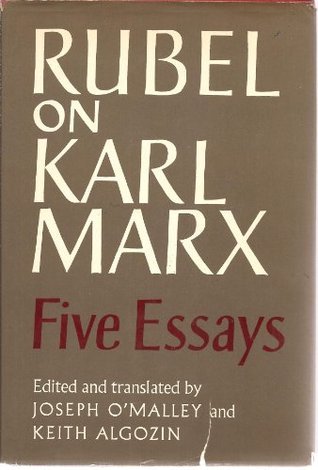 Book cover of Rubel On Karl Marx: Five Essays by Joseph J. O'Malley (Ed.), Keith W. Algozin (Ed.)