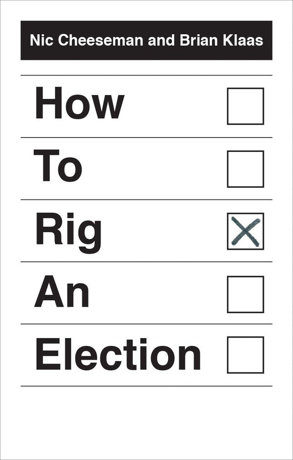 Book cover of How To Rig An Election by Nic Cheeseman, Brian Klaas