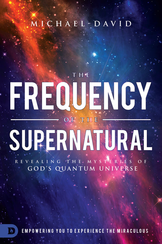 Book cover of The Frequency of the Supernatural: Revealing the Mysteries of God?s Quantum Universe by Michael David
