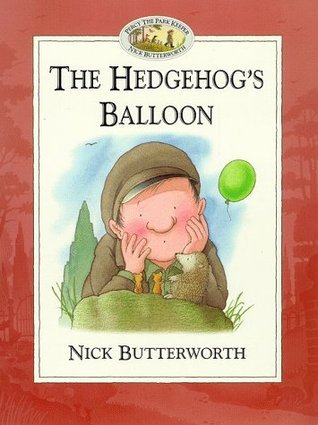 Book cover of The Hedgehog's Balloon by Nick Butterworth
