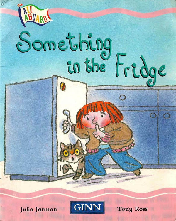 Book cover of Something In The Fridge by Julia Jarman, Tony Ross (Illus.)