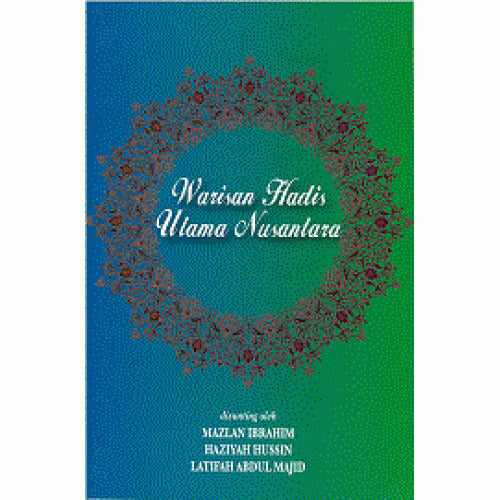 Book cover of Warisan Hadis Ulama Nusantara by Mazlan Ibrahim, Haziyah Hussin, Latifah Abdul Majid