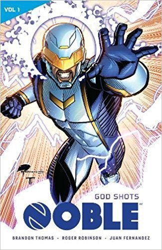 Book cover of Noble, Vol. 1: God Shots by Brandon  Thomas, Roger Robinson (Illus.), Will Rosado (Illus.), AndWorld Design (Letterer), Jessica Kholine (Colorist), Jamal Igle (Illus.), Robin Riggs (Illus.), Saida Temofonte (Letterer), Juan   Fernández (Colorist), Sotocolor (Colorist), Joseph Phillip Illidge, Marco Turini (Illus.)