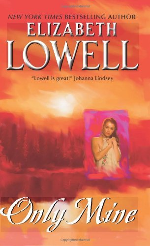 Book cover of Only Mine by Elizabeth Lowell